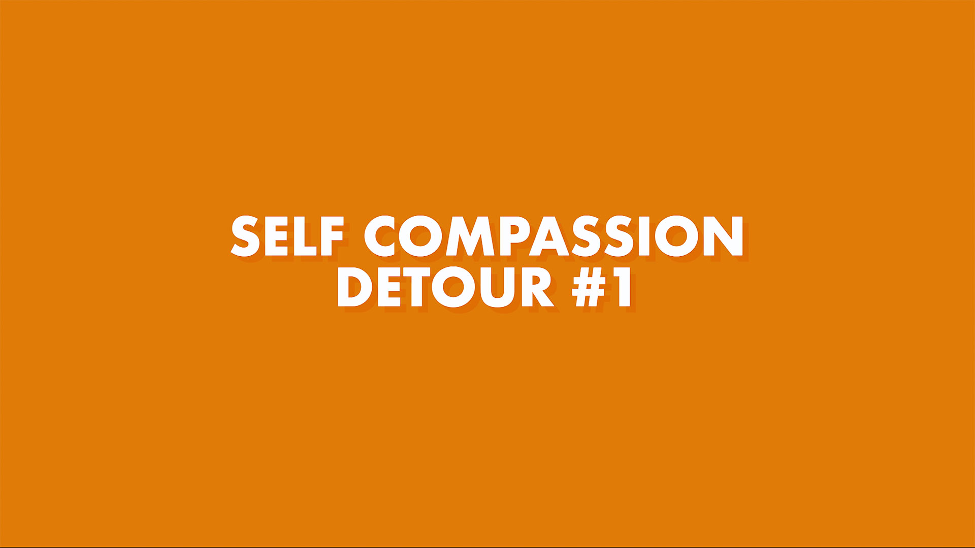 Self Compassion Detour #1
