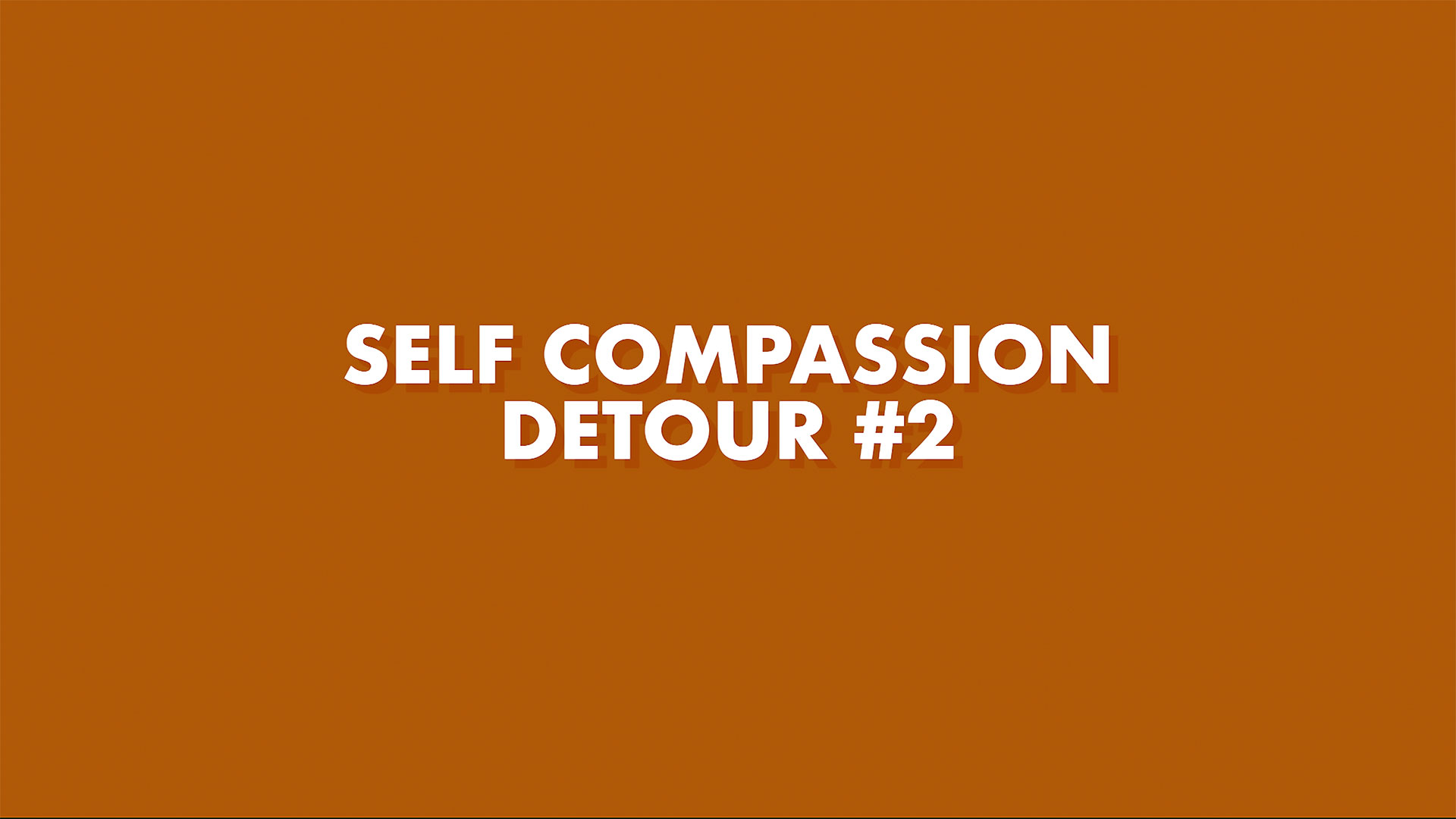 Self-Compassion Detour #2